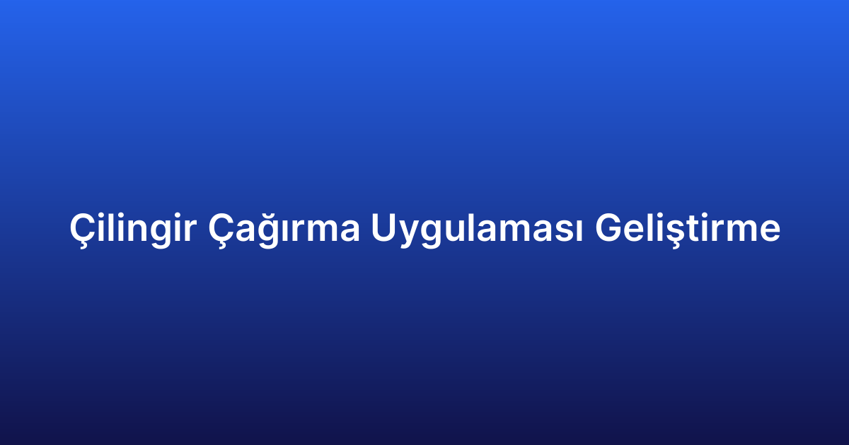 Çilingir Çağırma Uygulaması Geliştirme