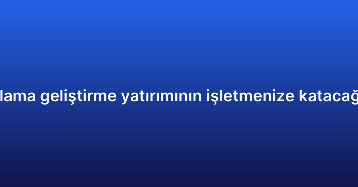 Hibrit uygulama geliştirme yatırımının işletmenize katacağı avantajlar