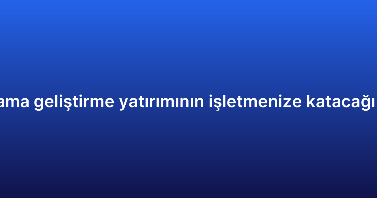 iOS uygulama geliştirme yatırımının işletmenize katacağı avantajlar