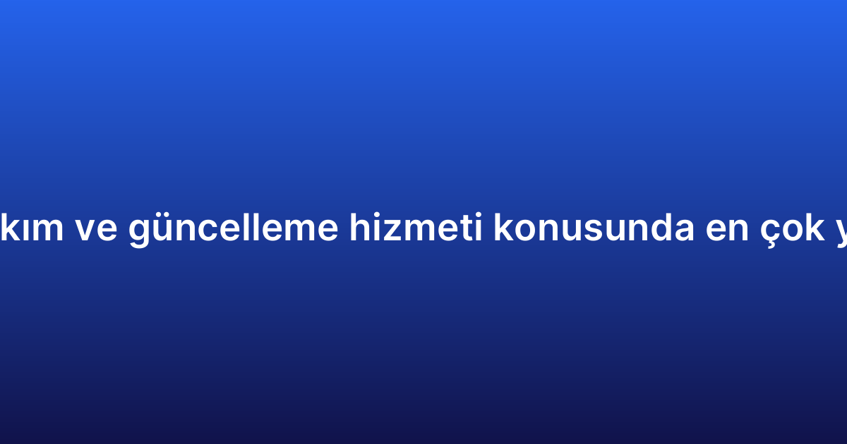 Uygulama bakım ve güncelleme hizmeti konusunda en çok yapılan 7 hata